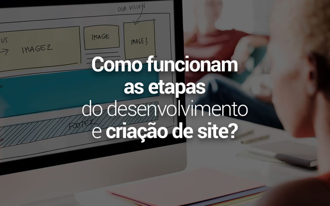 Como funcionam as etapas do desenvolvimento da criação de um site?